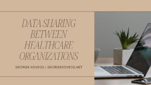 George Koveos Data Sharing Between Healthcare Organizations