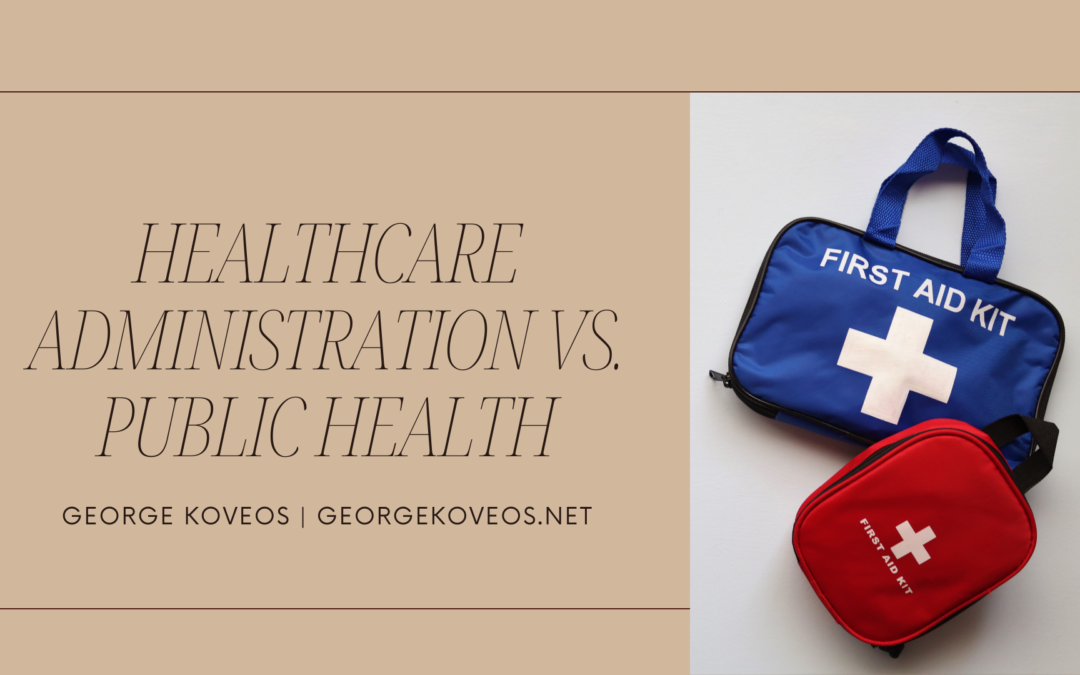 George Koveos Healthcare Administration Vs. Public Health