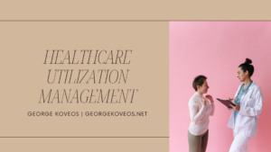 George Koveos Healthcare Utilization Management